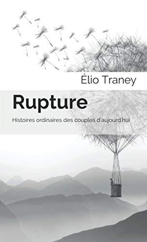 Rupture: Histoires ordinaires des couples d'aujourd'hui