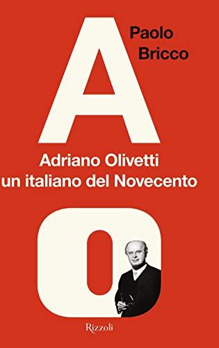 Adriano Olivetti, un italiano del Novecento (Saggi italiani)