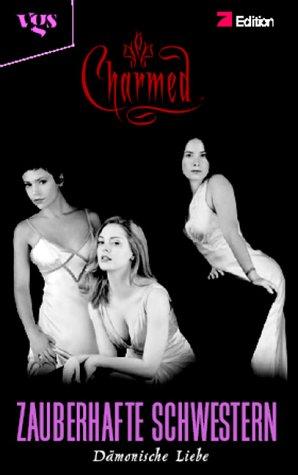 Charmed, Zauberhafte Schwestern, Bd. 36: Dämonische Liebe