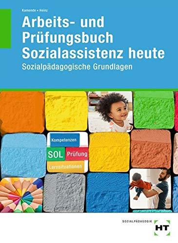 Arbeits- und Prüfungsbuch Sozialassistenz heute: Sozialpädagogische Grundlagen