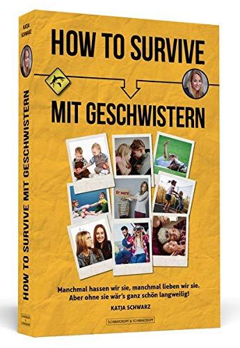 How To Survive mit Geschwistern: Manchmal hassen wir sie, manchmal lieben wir sie. Aber ohne sie wär’s ganz schön langweilig!