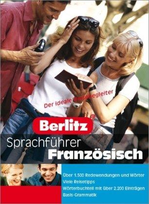 Berlitz Sprachführer Französisch: Der ideale Reisebegleiter.Über 1500 Redewendungen und Wörter. Viele Reisetipps. Wörterbuchteil mit über 2200 Einträgen. Basis Grammatik