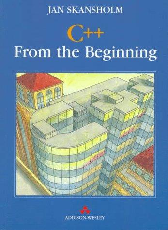 C++ from the Beginning (International Computer Science Series)