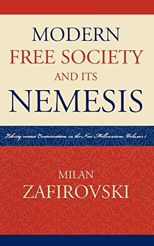 Modern Free Society and Its Nemesis: Liberty versus Conservatism in the New Millennium (Liberty Versus Conservatism in the New Millennium, 1, Band 1)