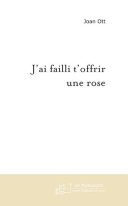 J'ai failli t'offrir une rose