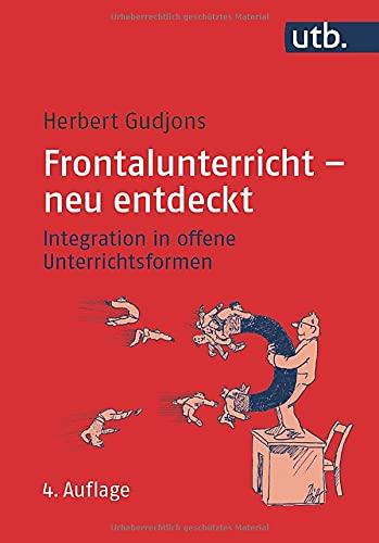 Frontalunterricht - neu entdeckt: Integration in offene Unterrichtsformen