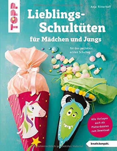 Lieblingsschultüten für Mädchen und Jungs (kreativ.kompakt): Für den perfekten ersten Schultag. Mit Vorlagen in Originalgröße und Plotterdateien zum Download