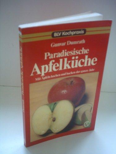 Gunvar Dumrath: Paradiesische Apfelküche - Mit Äpfeln kochen und backen das ganze Jahr