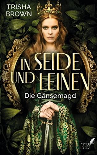 In Seide und Leinen: Die Gänsemagd