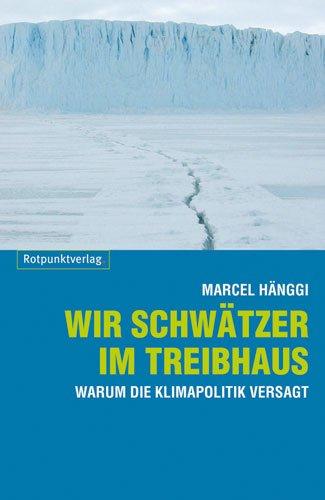 Wir Schwätzer im Treibhaus: Warum die Klimapolitik versagt