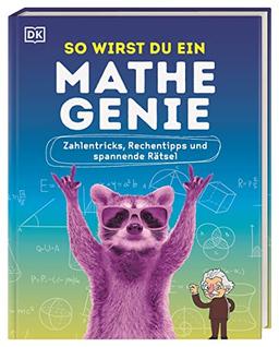 So wirst du ein Mathe-Genie: Zahlentricks, Rechentipps und spannende Rätsel