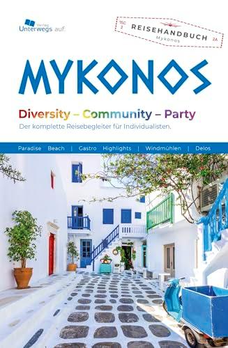 Unterwegs Verlag Reiseführer Mykonos: Mit offenen Augen durch die Welt. Der komplette Reisebegleiter für Individualisten und die ganze Familie. (Unterwegs Reiseführer)