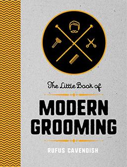 The Little Book of Modern Grooming: How to Look Sharp and Feel Good