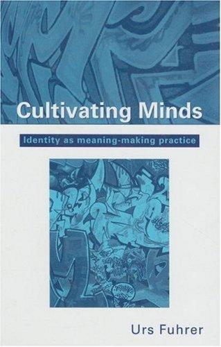 Cultivating Minds: Identity As Meaning-Making Practice