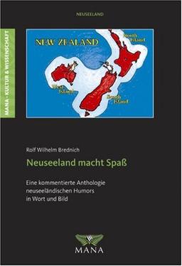 Neuseeland macht Spaß. Eine kommentierte Anthologie neuseeländischen Humors in Wort und Bildern.