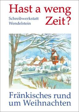 Hast a weng Zeit?: Fränkisches rund um Weihnachten