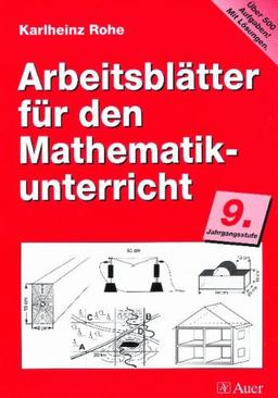 Arbeitsblätter für den Mathematikunterricht, 9. Jahrgangsstufe: Über 500 Aufgaben. Mit Lösungen