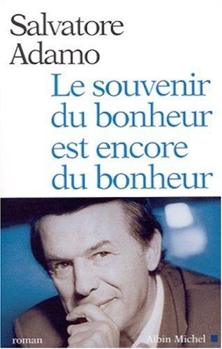 Le souvenir du bonheur est encore du bonheur