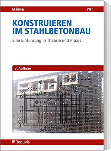 Konstruieren im Stahlbetonbau: Eine Einführung in Theorie und Praxis