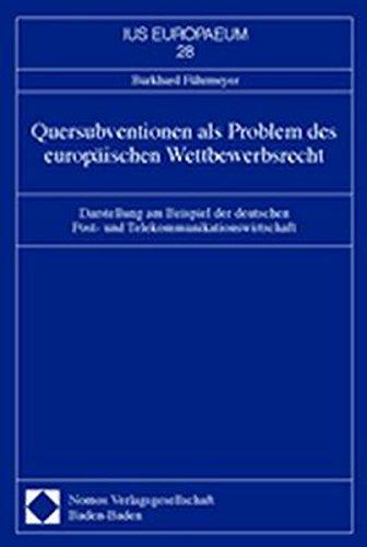 Quersubventionen als Problem des europäischen Wettbewerbsrechts: Darstellung am Beispiel der deutschen Post- und Telekommunikationswirtschaft (IUS EUROPAEUM)