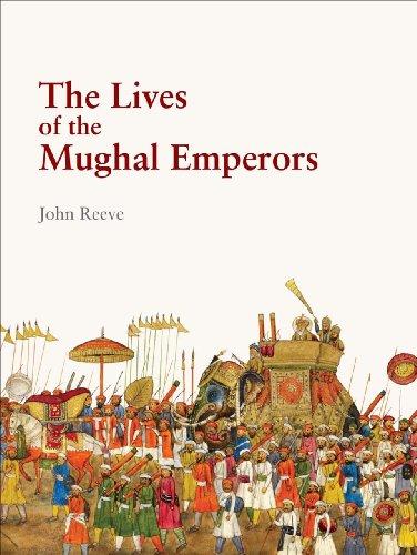 The Lives of the Mughal Emperors