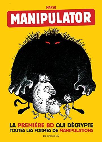 Manipulator : la première BD qui décrypte toutes les formes de manipulation