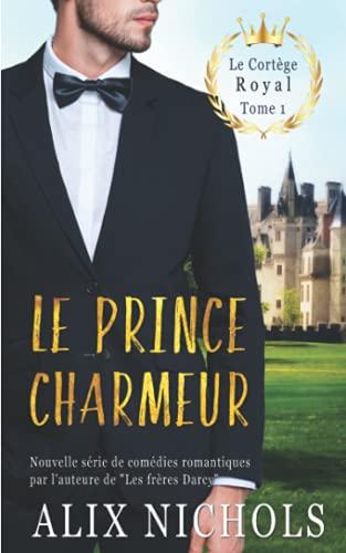 Le prince charmeur: une comédie romantique à suspense (Le cortège royal, Band 1)