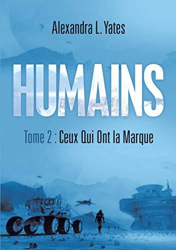 Humains: Tome 2 : Ceux Qui Ont la Marque