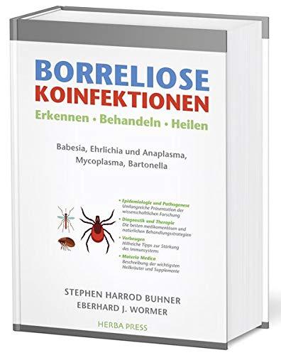 Borreliose Koinfektionen: Erkennen, Behandeln, Heilen. Babesia, Ehrlichia und Anaplasma, Mycoplasma, Bartonella