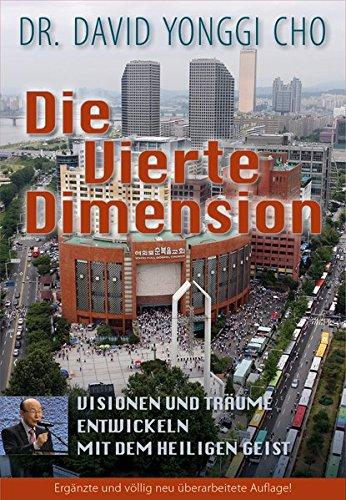 Die Vierte Dimension: Visionen und Träume entwickeln mit dem Heiligen Geist