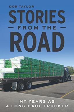 Stories From The Road: My Years as a Long Haul Trucker