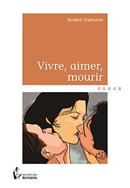 VIVRE, AIMER, MOURIR