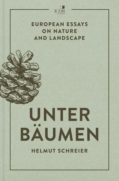 Unter Bäumen: European Essays on Nature and Landscape