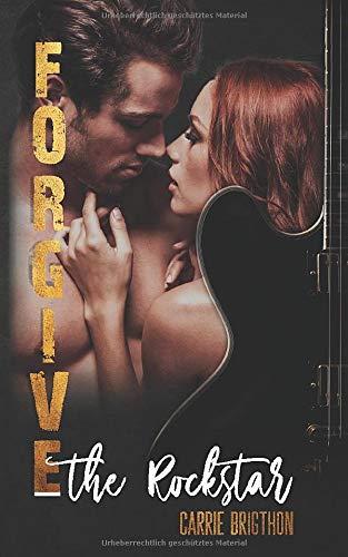 Forgive the Rockstar (Die Rockstar-Romance-Reihe, Band 2)