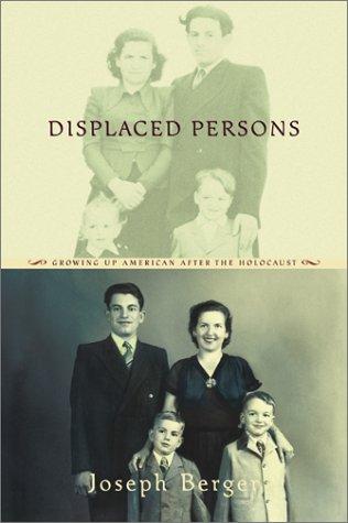 Displaced Persons: Growing Up American After the Holocaust