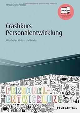 Crashkurs Personalentwicklung - inkl. Arbeitshilfen online: Mitarbeiter fördern und binden (Haufe Fachbuch, Band 14056)