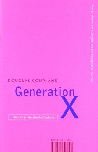 Generation X: Tales for an accelerated Culture