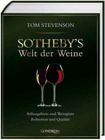 Sotheby's Welt der Weine. Anbaugebiete und Weingüter. Rebsorten und Qualitäten