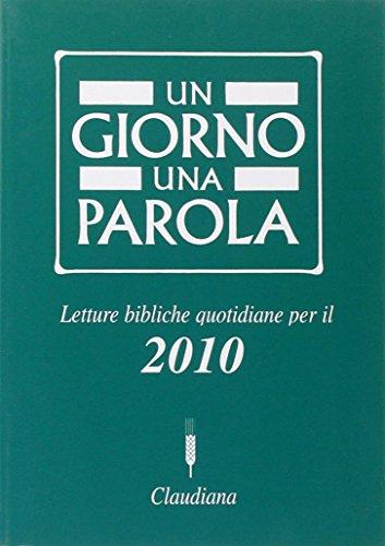 Un giorno una parola. Letture bibliche quotidiane per il 2010