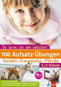 100 Aufsatz-Übungen 3./4. Klasse: Tanzen - Traumjobs - Pferde