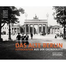 Das alte Berlin: Fotografien aus der Gründerzeit