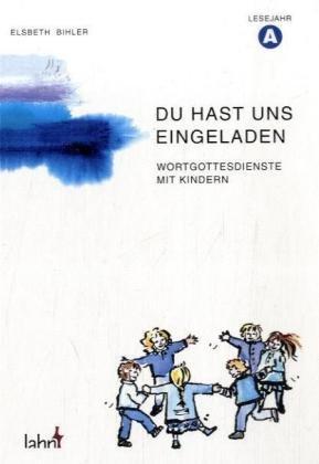 Du hast uns eingeladen, Lesejahr A: Wortgottesdienste mit Kindern