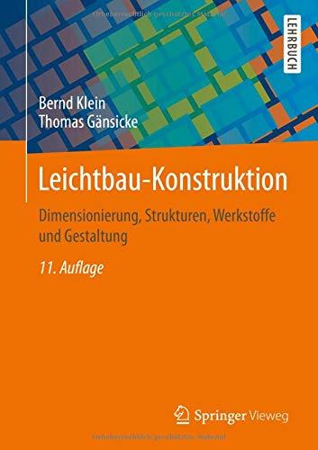 Leichtbau-Konstruktion: Dimensionierung, Strukturen, Werkstoffe und Gestaltung