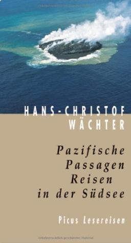 Pazifische Passagen: Reisen in der Südsee