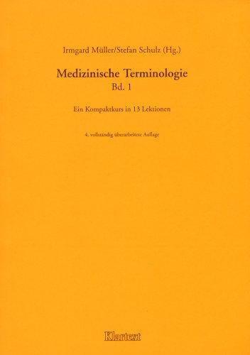 Medizinische Terminologie, Bd.1, Ein Kompaktkurs in 13 Lektionen