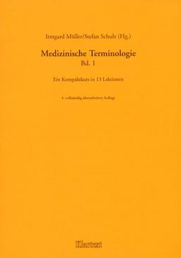 Medizinische Terminologie, Bd.1, Ein Kompaktkurs in 13 Lektionen