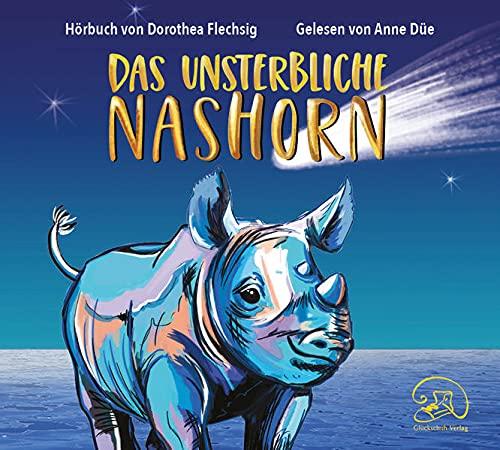 Das unsterbliche Nashorn: Eine magische Geschichte über Wunscherfüllung und wunderbare Wendungen. Spannendes Kinderhörbuch über Freundschaft und Familie, Verlust und Trost. Ab 10 Jahren.