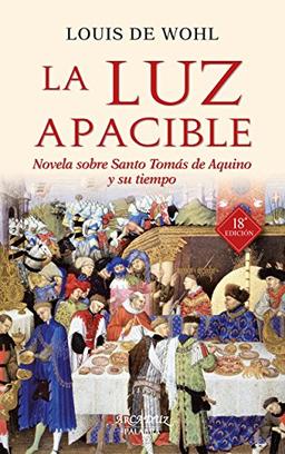 La luz apacible: Novela sobre Santo Tomás de Aquino y su tiempo (Arcaduz, Band 27)