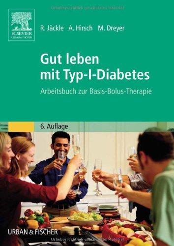 Gut leben mit Typ-I-Diabetes: Arbeitsbuch zur Basis-Bolus-Therapie