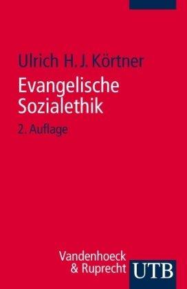 Evangelische Sozialethik: Grundlagen und Themenfelder (Uni-Taschenbücher S): Grundlagen und Themenfelder